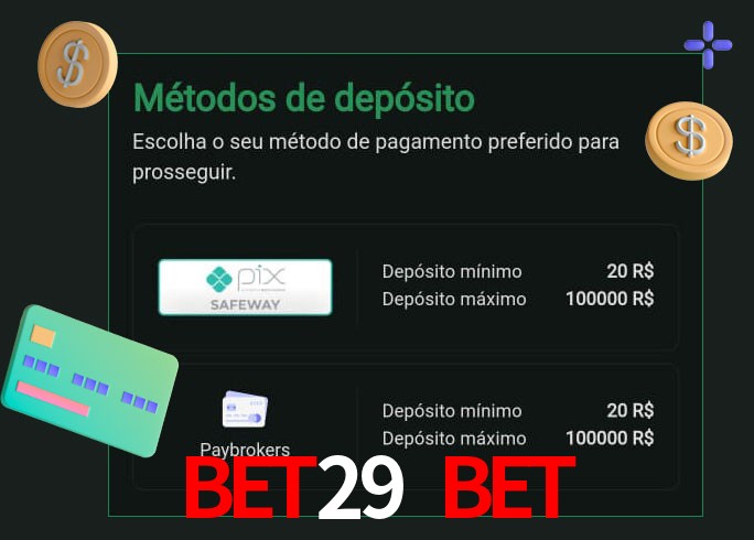 O cassino Bet29 Bet oferece uma grande variedade de métodos de pagamento